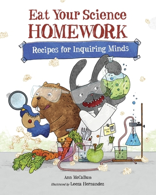 Eat Your Science Homework: Recipes for Inquirin... 157091298X Book Cover
