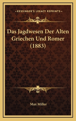 Das Jagdwesen Der Alten Griechen Und Romer (1883) [German] 1167739590 Book Cover