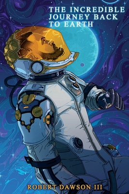 The incredible journey back to earth 195081789X Book Cover