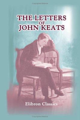 The Letters of John Keats: Complete Revised Edi... 1402101775 Book Cover