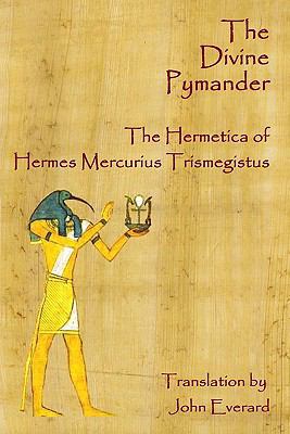 The Divine Pymander: The Hermetica Of Hermes Me... 1441438343 Book Cover