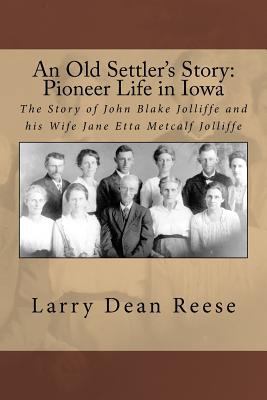 An Old Settler's Story: Pioneer Life in Iowa: T... 1533598894 Book Cover