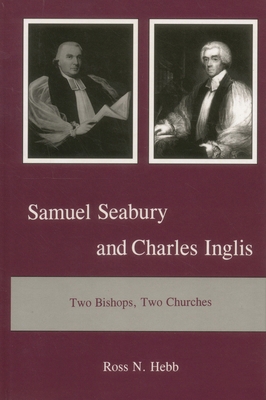 Samuel Seabury and Charles Inglis: Two Bishops,... 1611474329 Book Cover