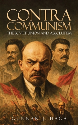 Contra Communism: The Soviet Union and Absolutism 1969868597 Book Cover