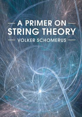 A Primer on String Theory 1107160014 Book Cover