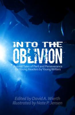 Into the Oblivion: Animal Tales of Peril and Pe... 1945687010 Book Cover