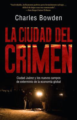 La Ciudad del Crimen: Ciudad Juarez y Los Nuevo... [Spanish] 0307743470 Book Cover