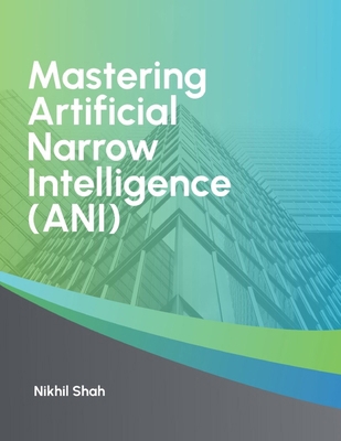 Mastering Artificial Narrow Intelligence (ANI)            Book Cover