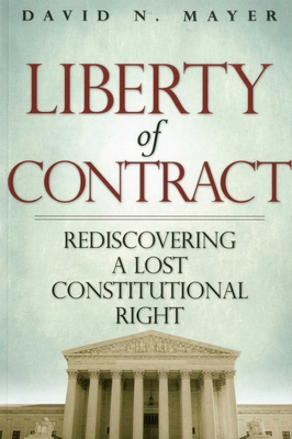 Liberty of Contract: Rediscovering a Lost Const... 1935308394 Book Cover