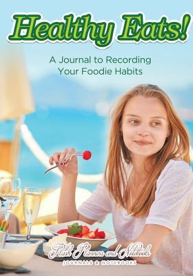 Healthy Eats! A Journal to Recording Your Foodi... 168377857X Book Cover