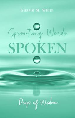 Paperback Sprouting Words Spoken : Drops of Wisdom Book