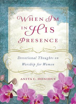 When I'm in His Presence: Devotional Thoughts o... 1616266848 Book Cover