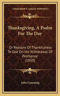 Thanksgiving, A Psalm For The Day: Or Reasons O... 1167085485 Book Cover