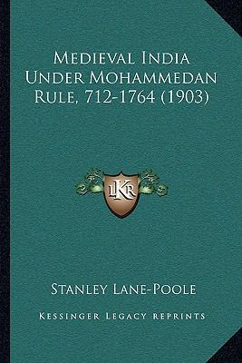 Medieval India Under Mohammedan Rule, 712-1764 ... 1165516322 Book Cover