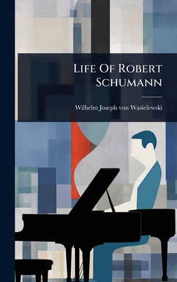 Life Of Robert Schumann 1024909387 Book Cover