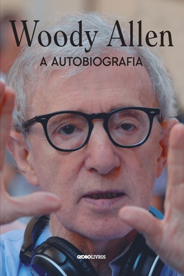 Woody Allen - A Autobiografia [Portuguese] 6555670282 Book Cover