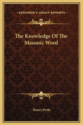 The Knowledge Of The Masonic Word 1169159109 Book Cover