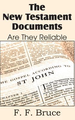 The New Testament Documents, Are They Reliable? 1483798658 Book Cover