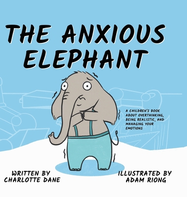 The Anxious Elephant: A Children's Book About O... 1647432308 Book Cover