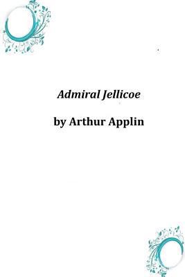 Admiral Jellicoe 1497375193 Book Cover