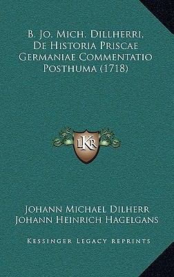 B. Jo. Mich. Dillherri, De Historia Priscae Ger... [Latin] 1166085120 Book Cover