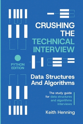 Crushing The Technical Interview: Data Structur... B0F1LFHVV5 Book Cover