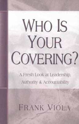 Who is Your Covering?: A Fresh Look at Leadersh... 0966665716 Book Cover