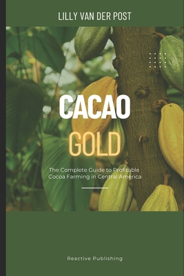 Cacao Gold: The Complete Guide to Profitable Co... B0F6D2SNVC Book Cover