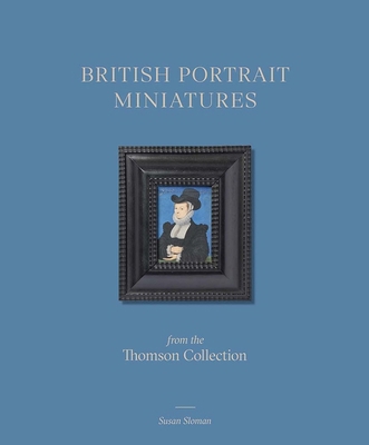 British Portrait Miniatures from the Thomson Co... 1915401127 Book Cover