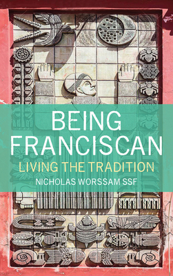 Being Franciscan: Living the Tradition 1786224305 Book Cover