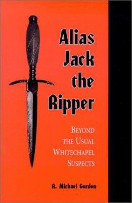 Alias Jack the Ripper: Beyond the Usual Whitech... 0786408987 Book Cover