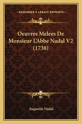 Oeuvres Melees De Monsieur L'Abbe Nadal V2 (1738) [French] 1166192318 Book Cover