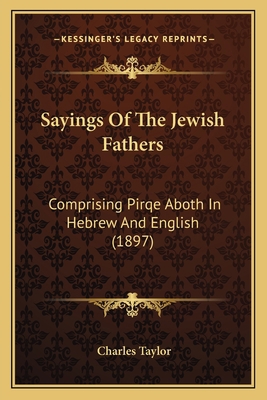 Sayings Of The Jewish Fathers: Comprising Pirqe... 1166986950 Book Cover