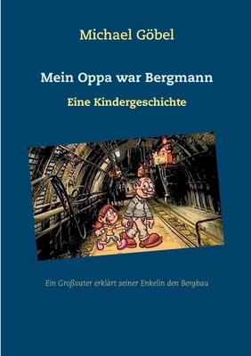 Mein Oppa war Bergmann: Eine Kindergeschichte [German] 375431534X Book Cover
