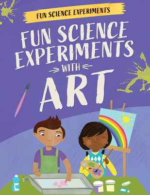 Fun Science Experiments with Art 1538396467 Book Cover