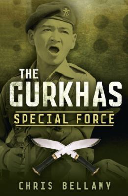 The Gurkhas: Special Force 1848543433 Book Cover