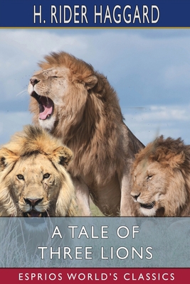 A Tale of Three Lions (Esprios Classics) B09TJF19X8 Book Cover
