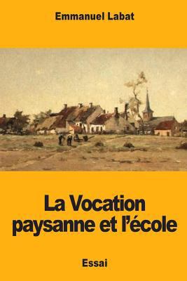 La Vocation paysanne et l'école [French] 1983472115 Book Cover