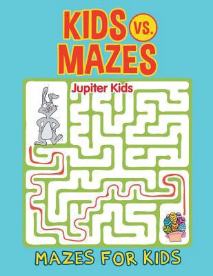 Kids vs. Mazes: Mazes For Kids 1682602575 Book Cover