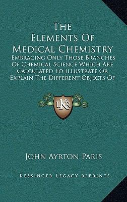 The Elements of Medical Chemistry: Embracing On... 1165243989 Book Cover