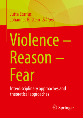 Violence - Reason - Fear: Interdisciplinary App... 3658408855 Book Cover