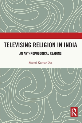 Televising Religion in India: An Anthropologica... 0367757532 Book Cover