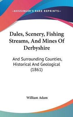 Dales, Scenery, Fishing Streams, And Mines Of D... 1104158027 Book Cover