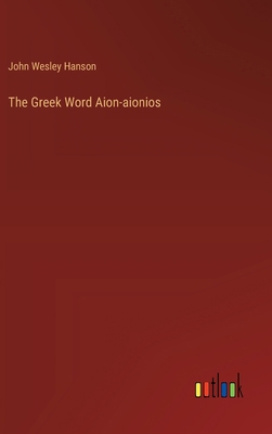 The Greek Word Aion-aionios 3385387256 Book Cover
