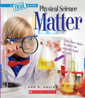 Matter (a True Book: Physical Science) 0531136043 Book Cover