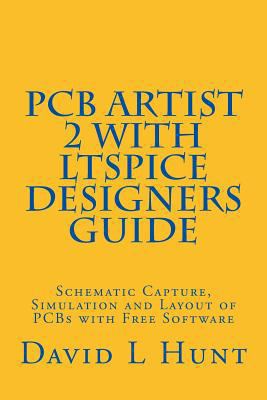 PCBArtist 2 with LTSpice Designers Guide: Schem... 1489505326 Book Cover