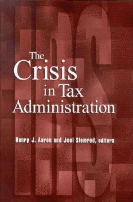 The Crisis in Tax Administration 0815701233 Book Cover