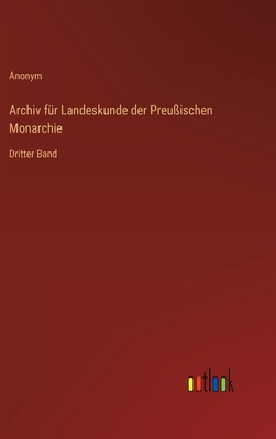 Archiv für Landeskunde der Preußischen Monarchi... [German] 3368021494 Book Cover