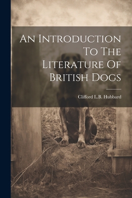 An Introduction To The Literature Of British Dogs 1021438960 Book Cover