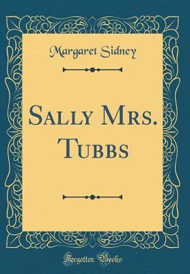 Sally Mrs. Tubbs (Classic Reprint) 0267138644 Book Cover